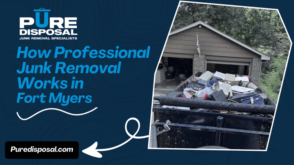 How Professional Junk Removal Works in Fort Myers